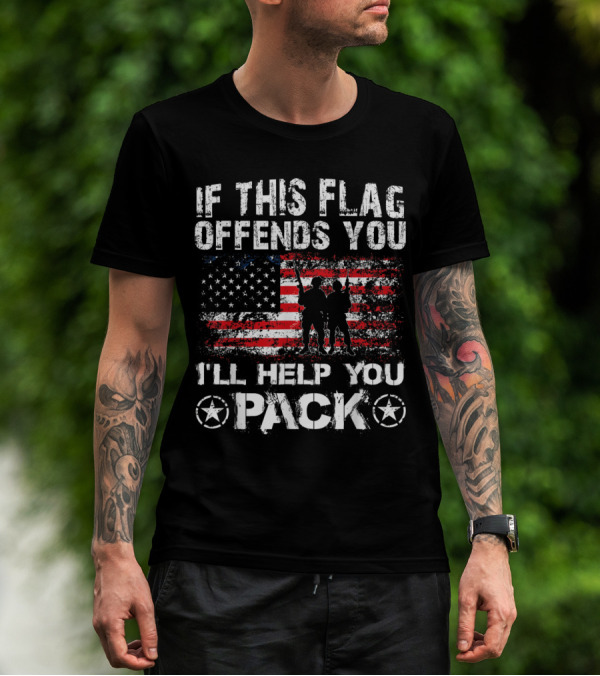 Patriotic Illustration: 'If This Flag Offends You I'll Help You Pack' With American Flag And Soldiers T-Shirt