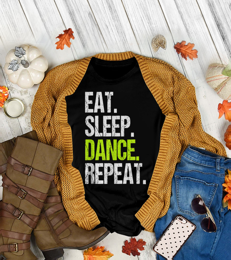 Eat Sleep Dance Repeat Funny Dancer Lifestyle Motivation T-Shirt