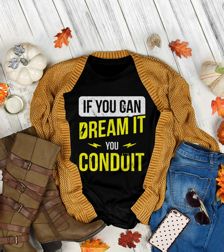 If You Can Dream It You Conduit Lightning Pun Electric Joke T-Shirt