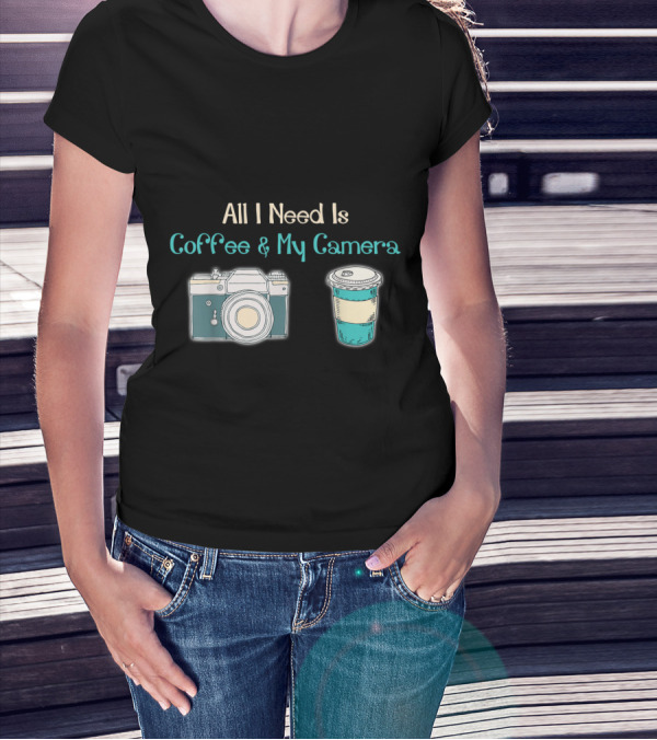 All I Need Is Coffee And My Camera Vintage Style Cup And Camera T-Shirt