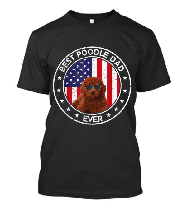 Best Poodle Dad Ever American Flag Sunglasses Circle T-Shirt