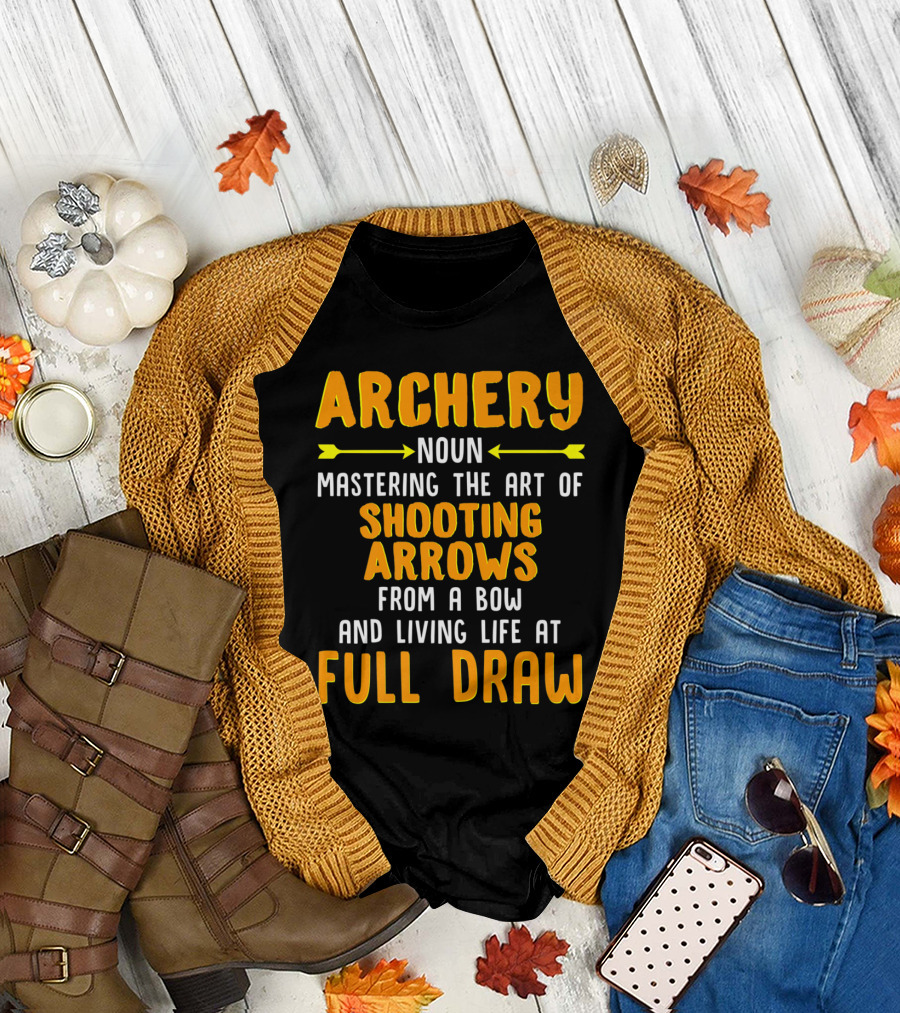 Archery Noun Mastering the Art of Shooting Arrows from a Bow and Living Life at Full Draw T-Shirt