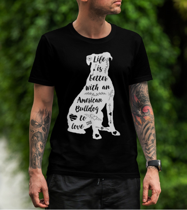 Life Is Better With An American Bulldog To Love True Love Arrows Hearts T-Shirt