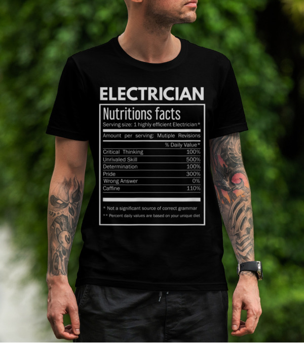 Electrician Nutrition Facts Critical Thinking Unrivaled Skill Determination Pride Caffeine T-Shirt