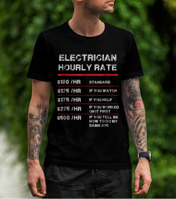 Electrician Hourly Rate Breakdown With Rates For Standard, Watching, Helping, Previous Work, Advice T-Shirt