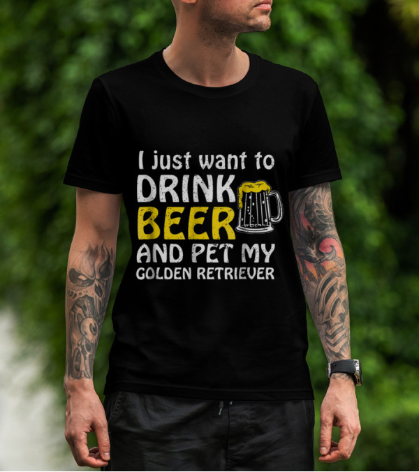 I Just Want To Drink Beer And Pet My Golden Retriever Beer Mug T-Shirt