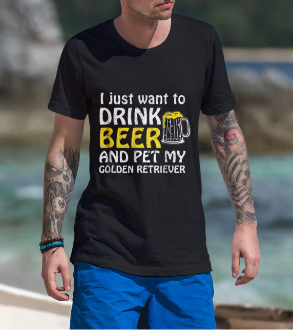 I Just Want To Drink Beer And Pet My Golden Retriever Beer Mug T-Shirt