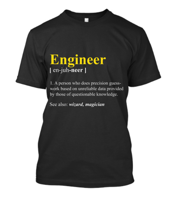 Engineer Definition Funny Comput: Precision Guesswork By Unreliable Data Wizards T-Shirt