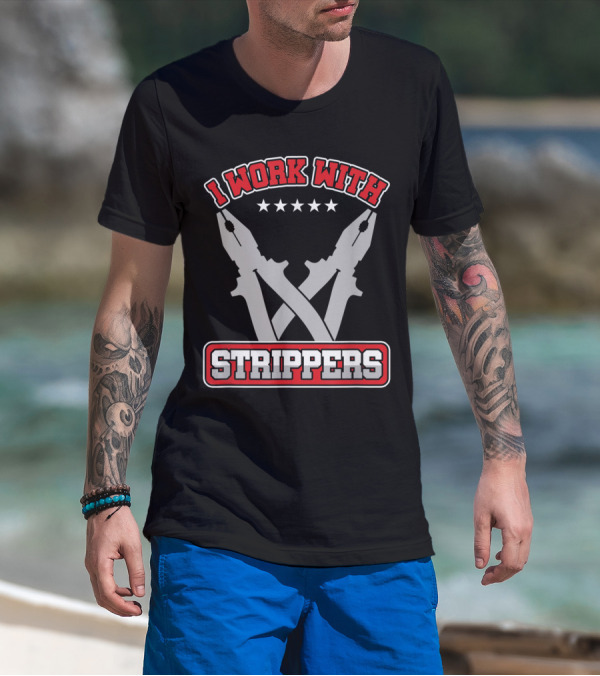 I Work With Strippers Funny Engineer Pliers T-Shirt