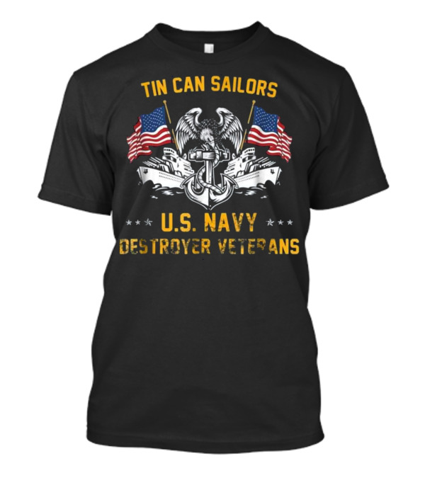 Tin Can Sailors U.S. Navy Destroyer Veterans With American Flags And Eagle Emblem T-Shirt