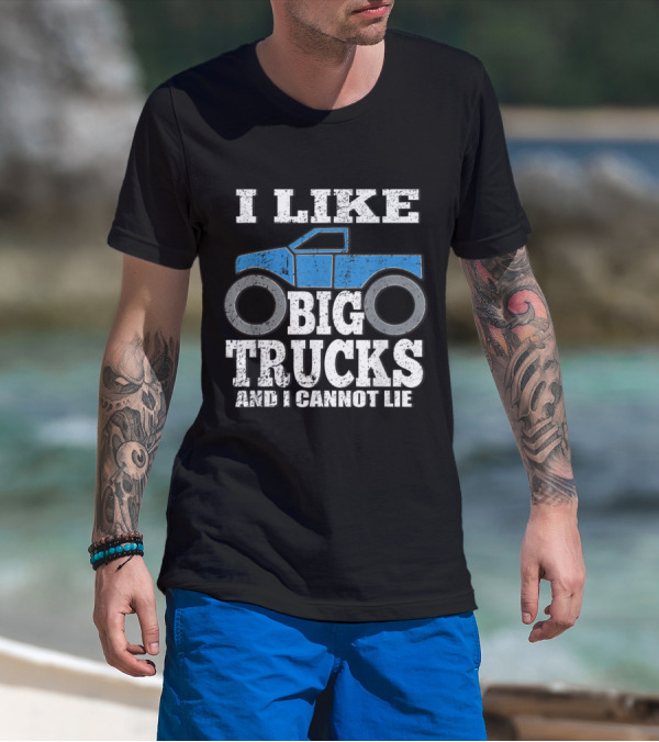 I Like Big Trucks And I Cannot Lie Blue Monster Truck T-Shirt
