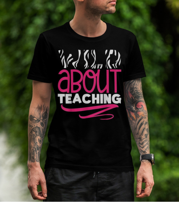 Wild About Teaching Zebra Stripes Enthusiast T-Shirt