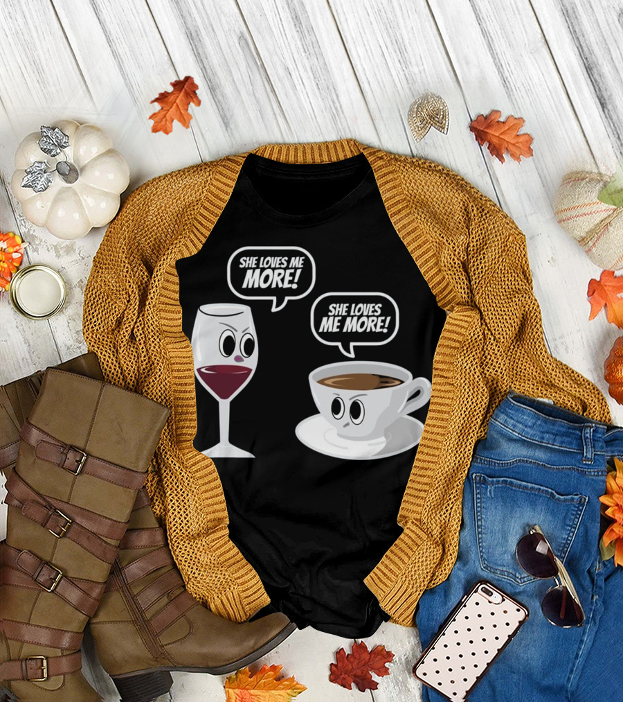 She Loves Me More Wine Versus Coffee Faceoff T-Shirt