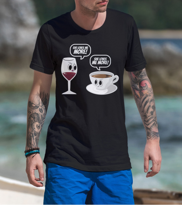 She Loves Me More Wine Versus Coffee Faceoff T-Shirt