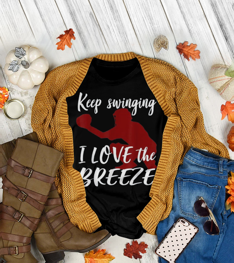 Keep Swinging I Love the Breeze Catcher T-Shirt