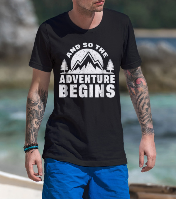 And So The Adventure Begins Mountain Trekking Hiking T-Shirt