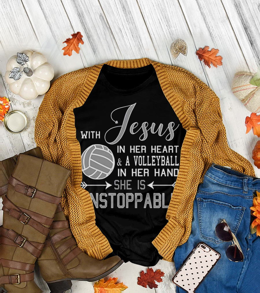 With Jesus In Her Heart and A Volleyball In Her Hand She Is Unstoppable T-Shirt
