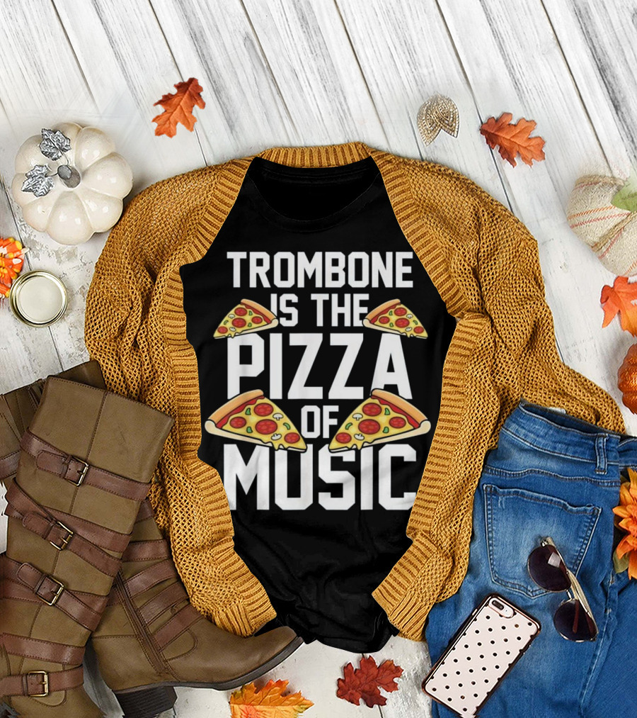 Trombone Is the Pizza of Music T-Shirt