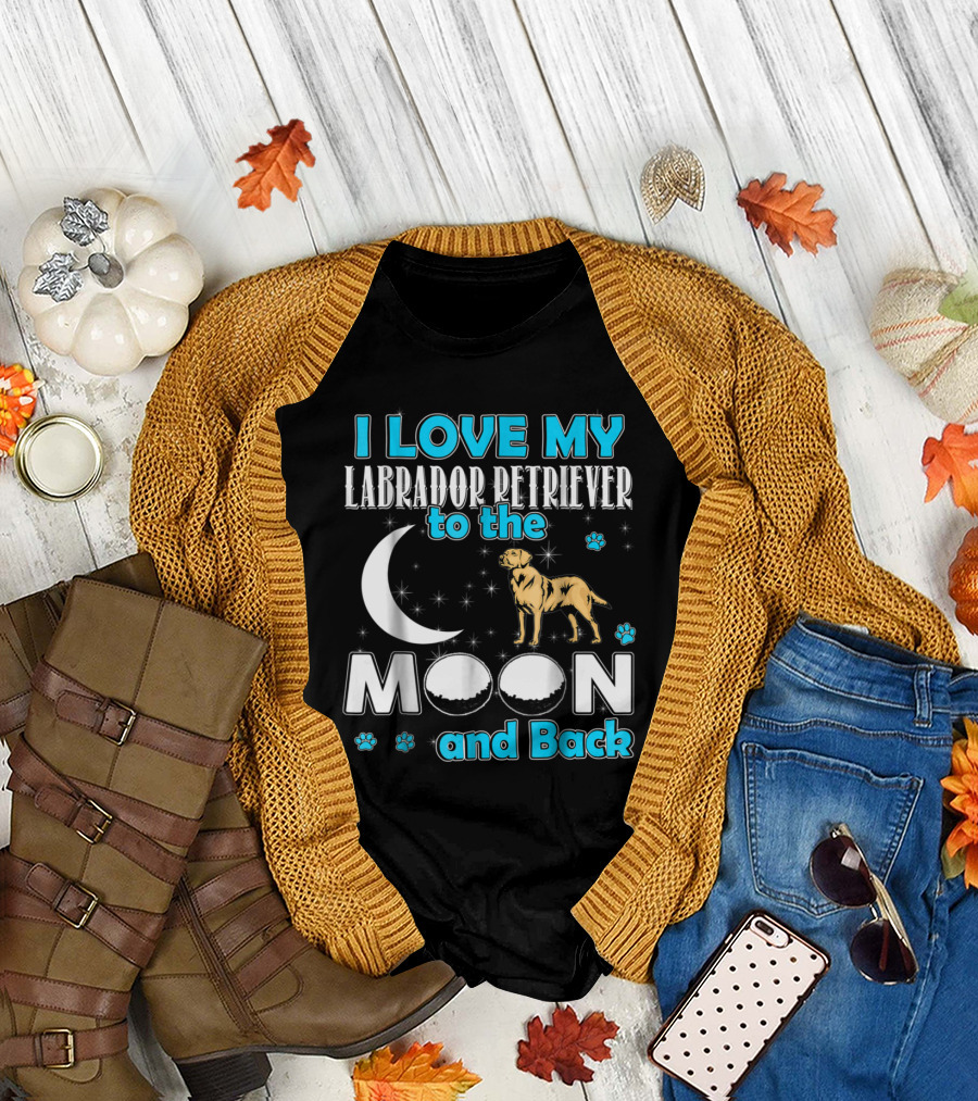 I Love My Labrador Retriever to the Moon and Back T-Shirt