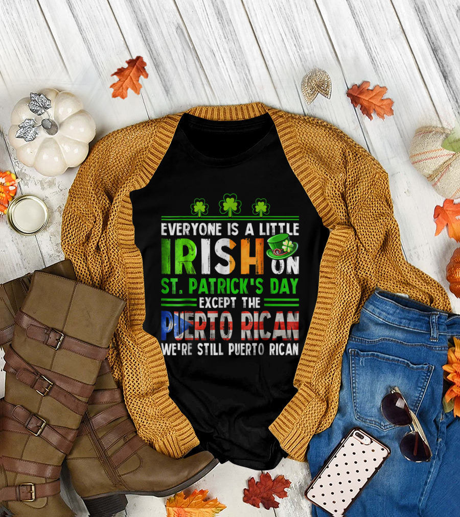 Everyone Is Irish on St Patrick's Day Except the Puerto Rican We're Still Puerto Rican Shamrocks and Leprechaun Hat T-Shirt