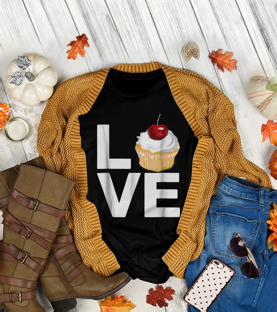 LOVE Cupcake with Cherry on Top Baking Pastry Humor T-Shirt