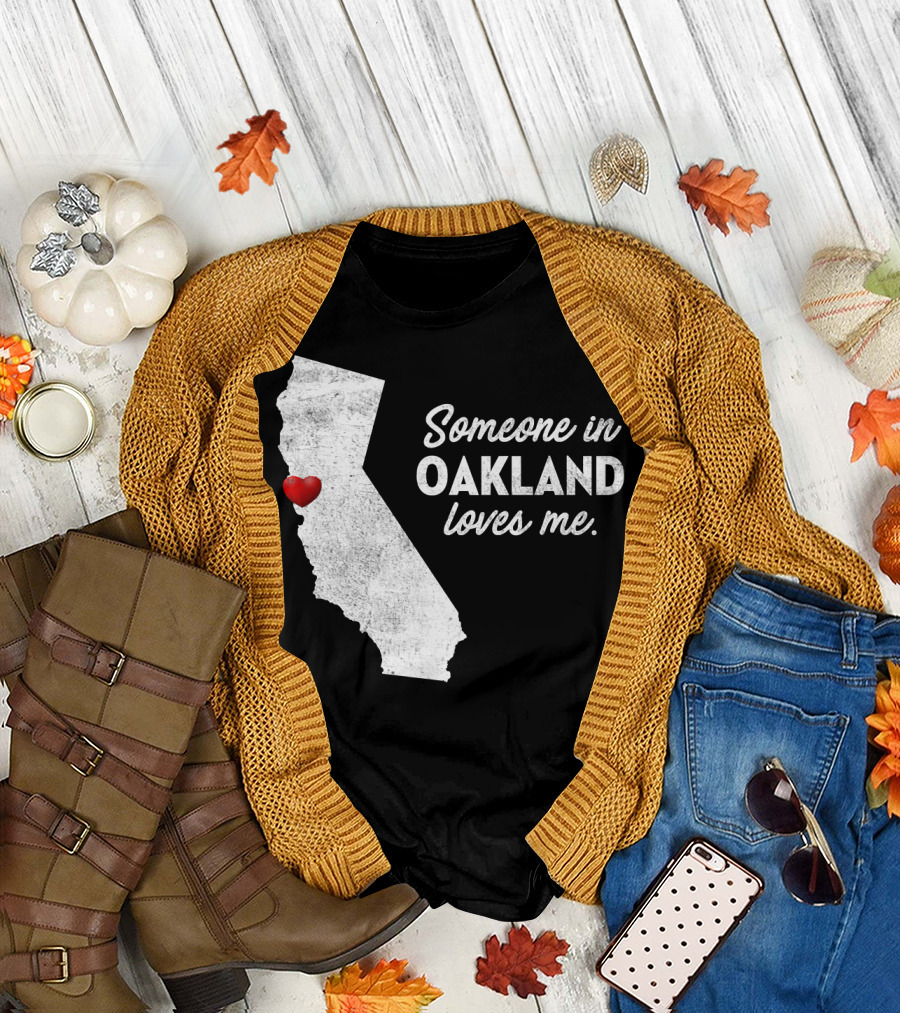 Someone in Oakland Loves Me California Map Heart T-Shirt