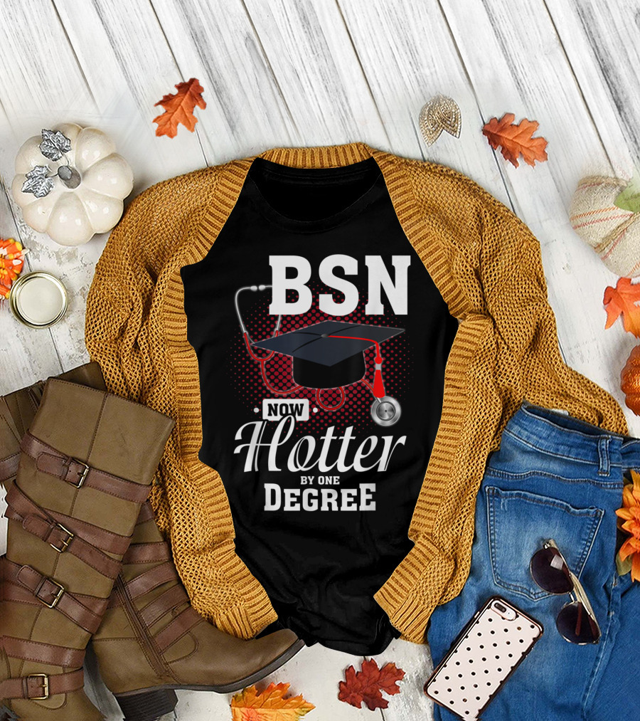 BSN Now Hotter By One Degree Funny Nurse Graduation Stethoscope and Cap T-Shirt