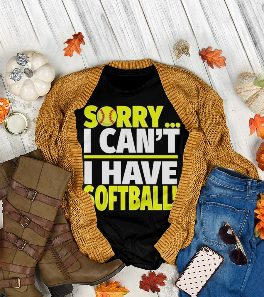Sorry I Can't I Have Softball T-Shirt