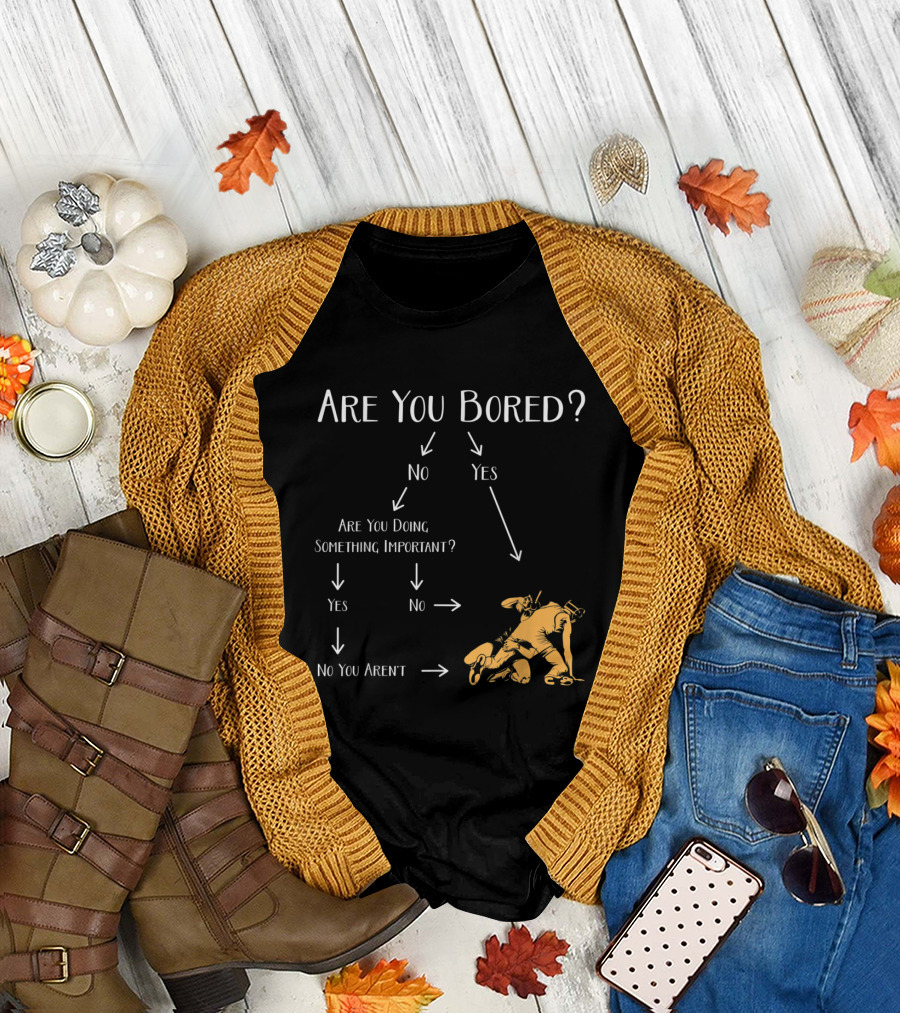 Are You Bored Flowchart with Wrestling T-Shirt
