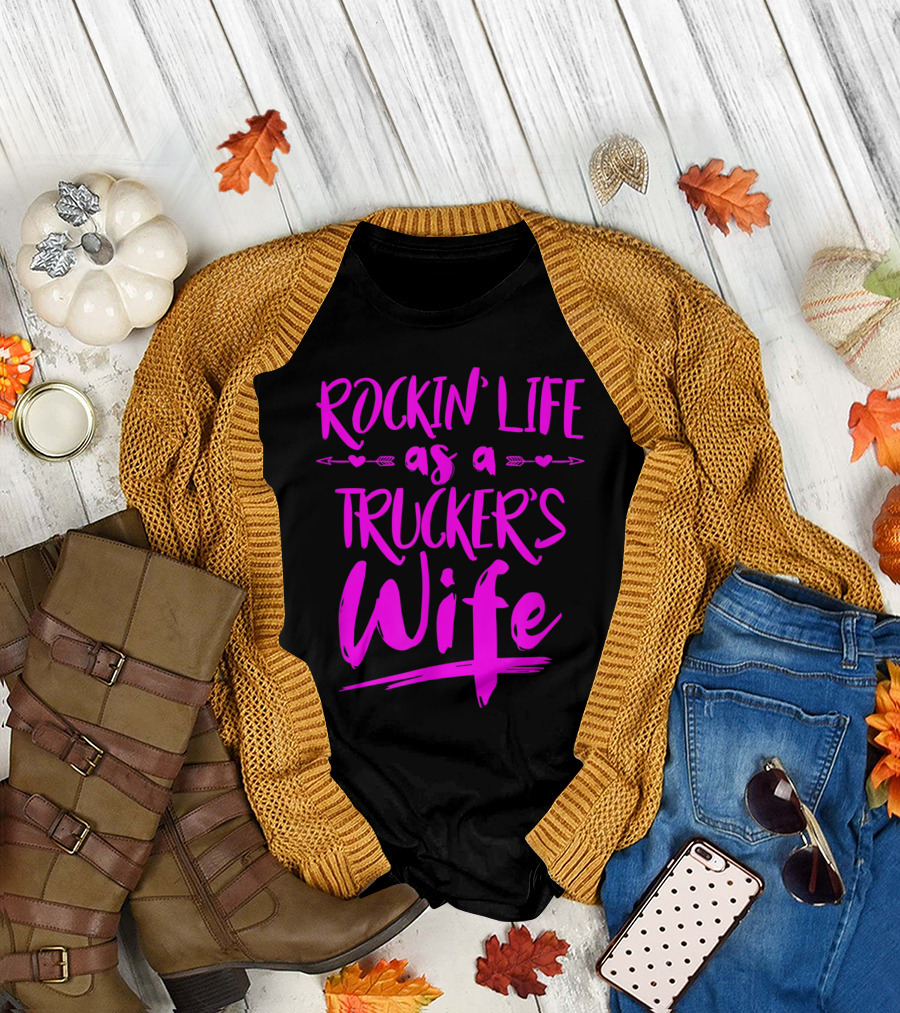 Rockin' Life as a Trucker's Wife T-Shirt