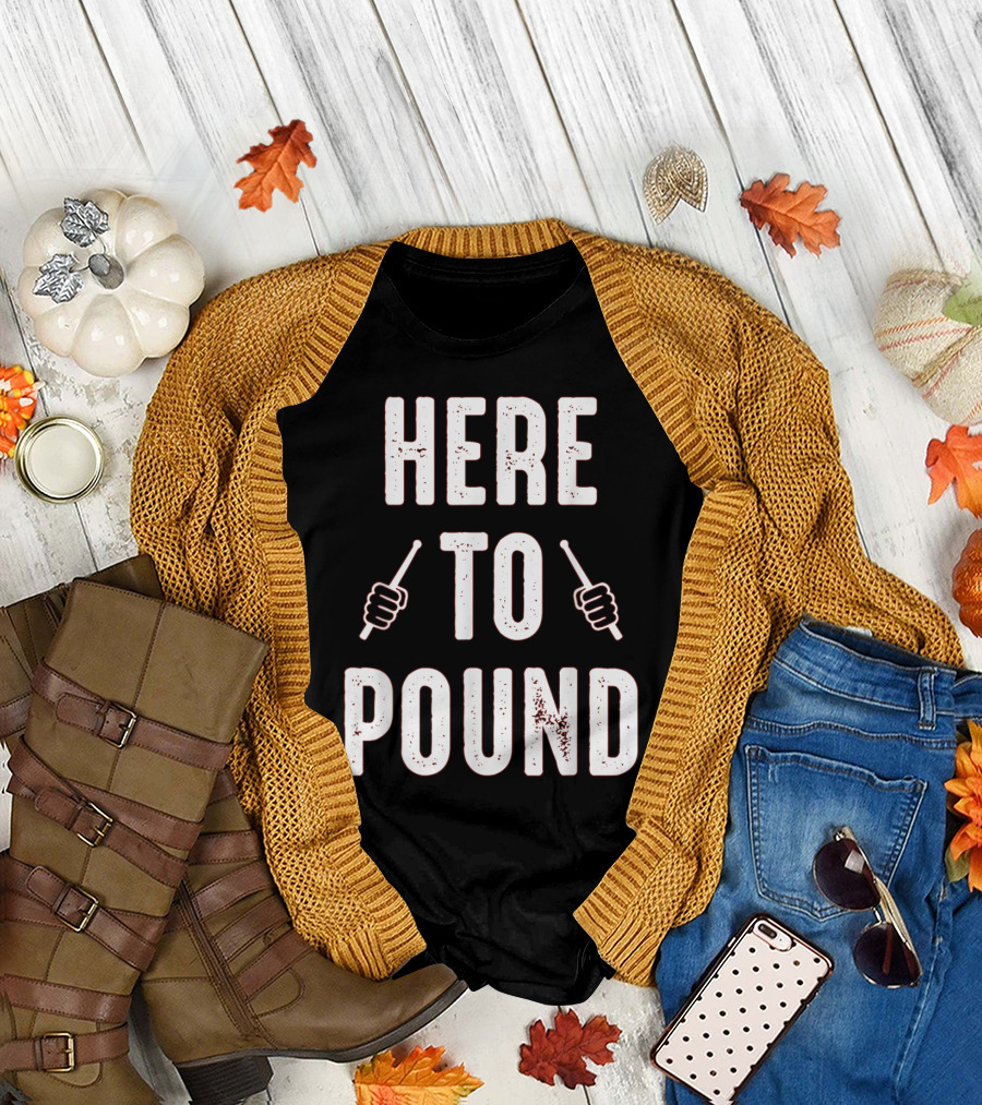Here to Pound Drum Sticks Pounding Clas T-Shirt