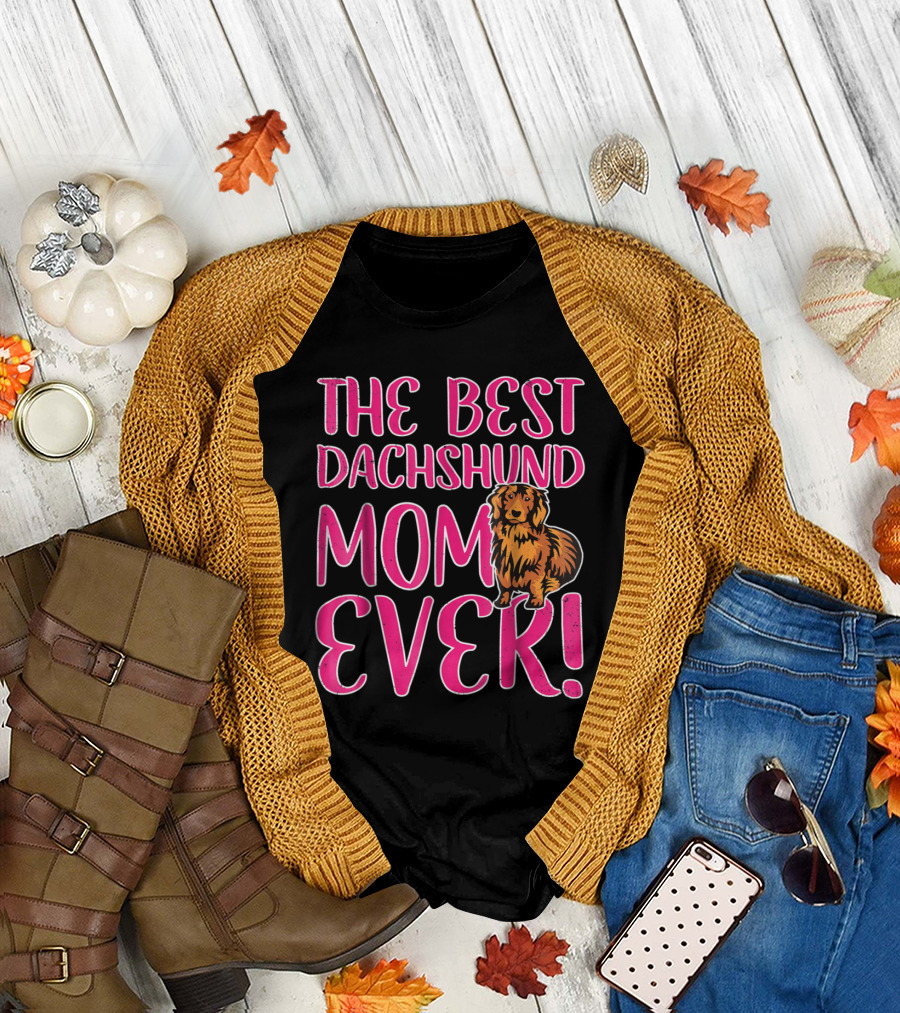 The Best Dachshund Mom Ever T-Shirt
