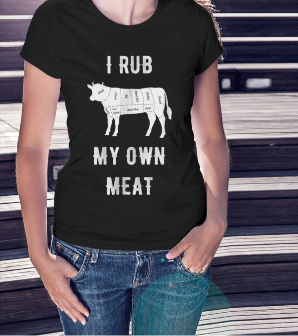 I Rub My Own Meat Butcher Cow Diagram T-Shirt