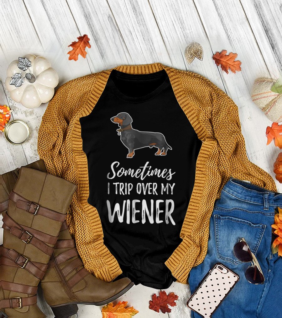 Dachshund Dog Sometimes I Trip Over My Wiener T-Shirt