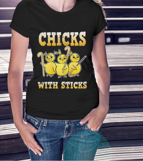 Chicks With Sticks Field Hockey Funny Chicks T-Shirt