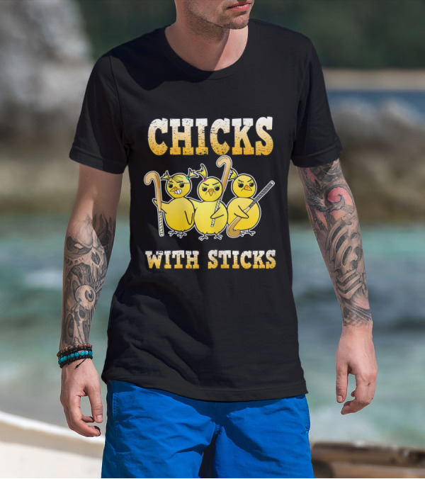 Chicks With Sticks Field Hockey Funny Chicks T-Shirt
