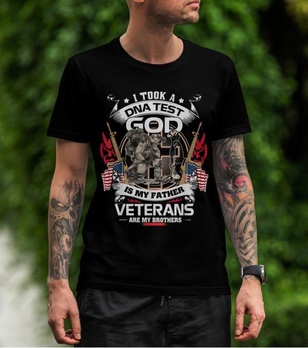 I Took A DNA Test God Is My Father Veterans Are My Brothers T-Shirt