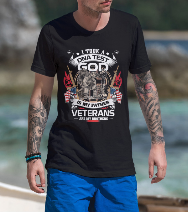 I Took A DNA Test God Is My Father Veterans Are My Brothers T-Shirt