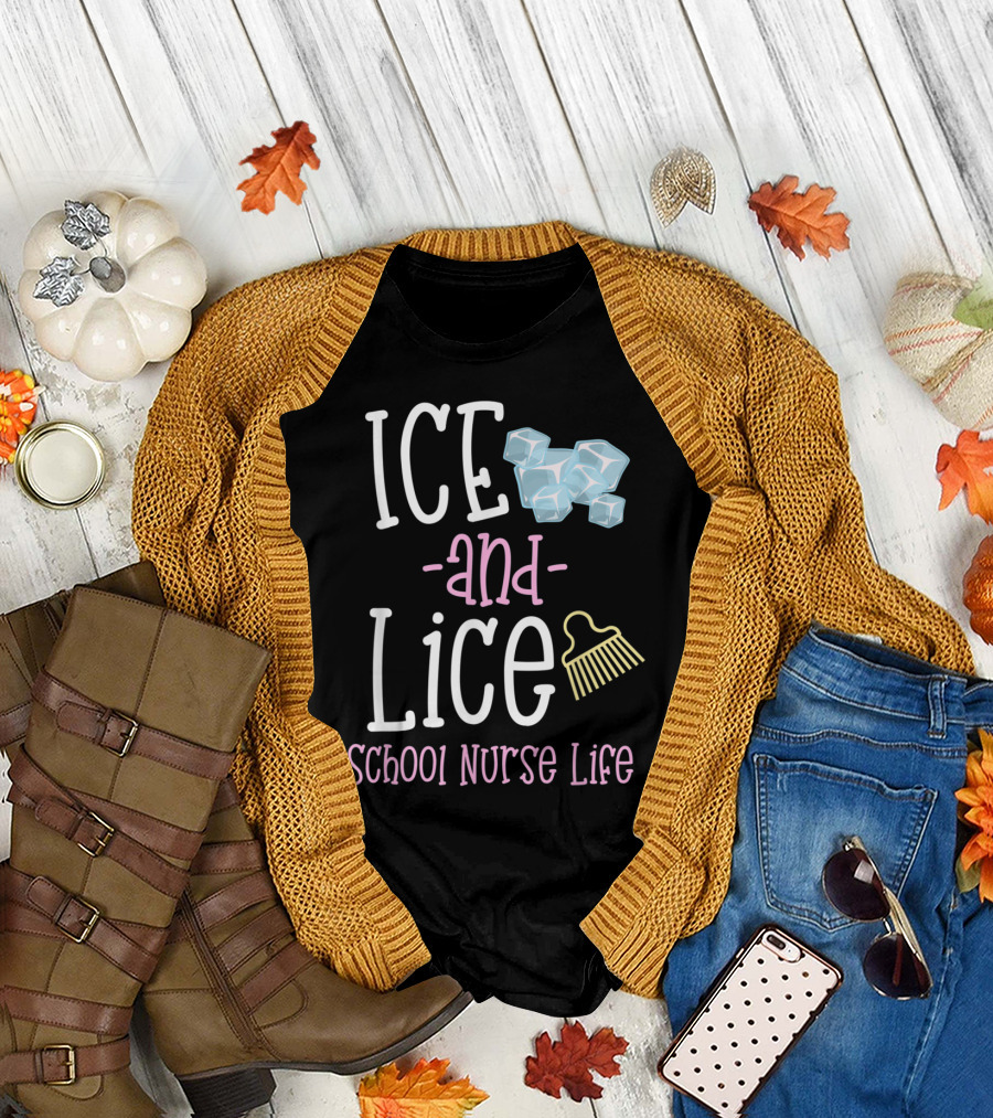 Ice and Lice School Nurse Life T-Shirt