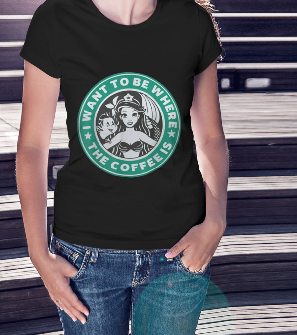 I Want To Be Where The Coffee Is Mermaid T-Shirt