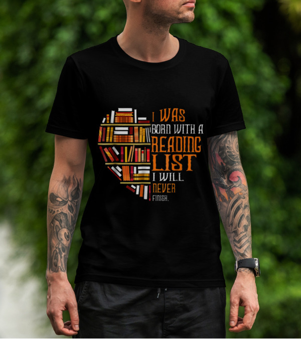 I Was Born With A Reading List I Will Never Finish Book Heart T-Shirt