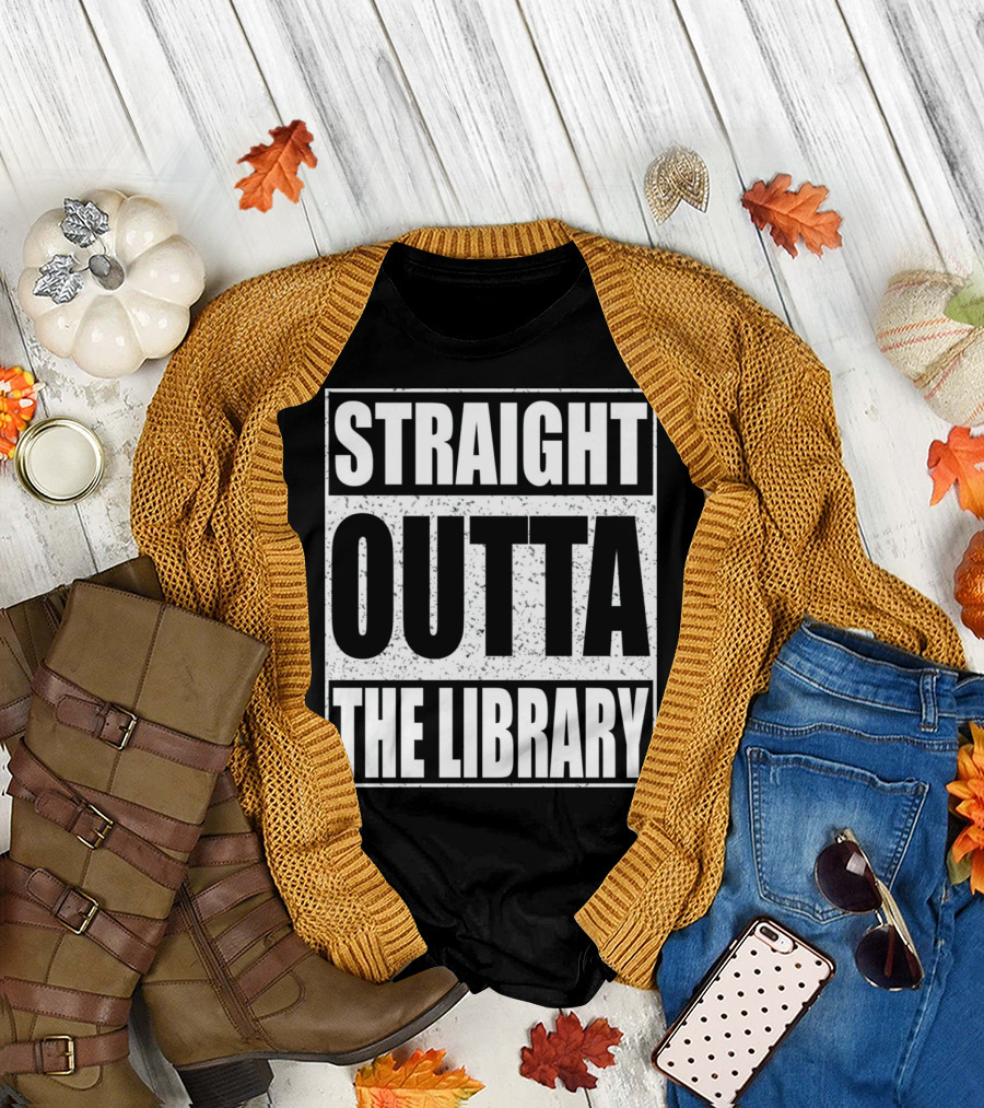 Straight Outta the Library Funny Fun T-Shirt