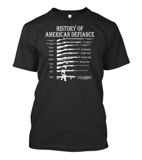 History Of American Defiance: Revolutionary War To War On Terror With US Rifles T-Shirt