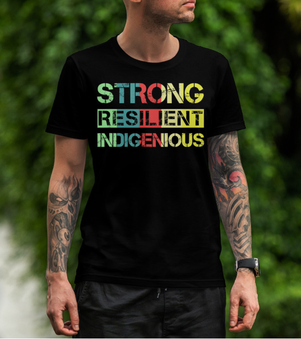 Strong Resilient Indigenous Native American T-Shirt
