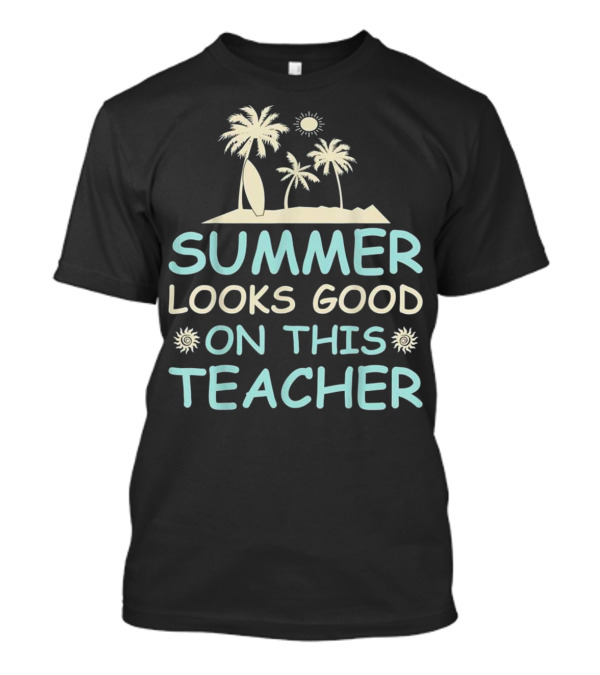 Summer Looks Good On This Teacher Tropical Palm Surf Vibes T-Shirt