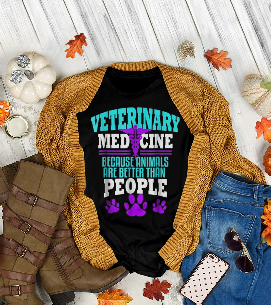 Veterinary Medicine Because Animals Are Better Than People T-Shirt