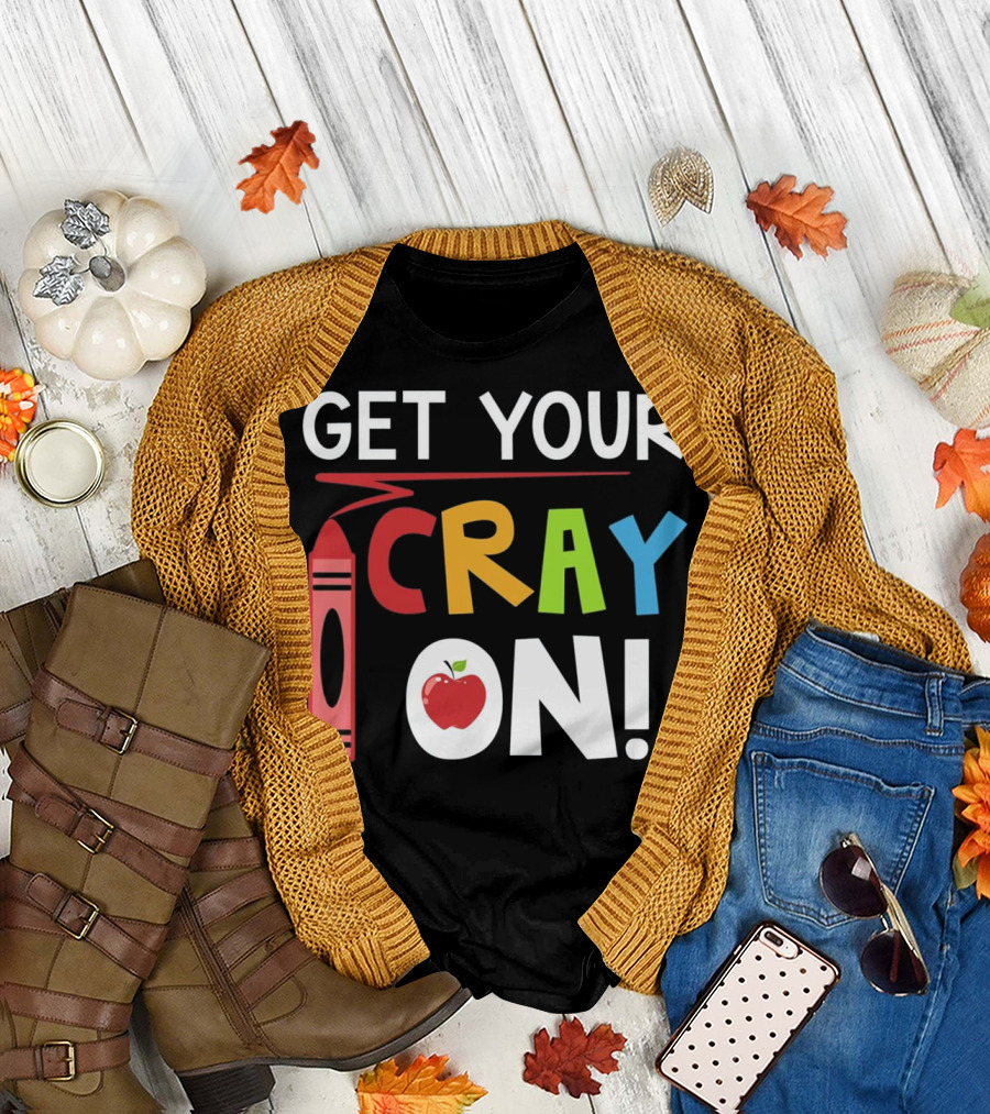 Get Your Cray On Teacher Crayon Apple T-Shirt