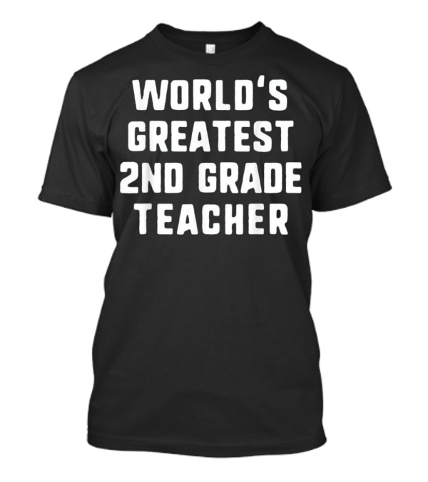 World's Greatest 2nd Grade Teacher T-Shirt