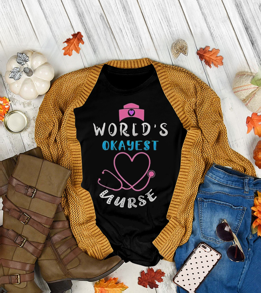 World's Okayest Nurse Heart Stethoscope National Nurses Day T-Shirt