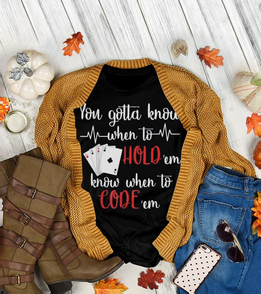 You Gotta Know When to Hold 'em Know When to Code 'em Poker Nurse T-Shirt